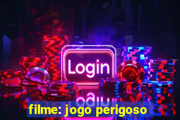 filme: jogo perigoso